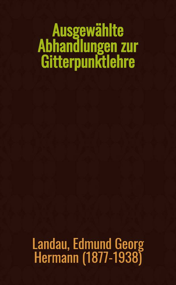 Ausgew&auml;hlte Abhandlungen zur Gitterpunktlehre