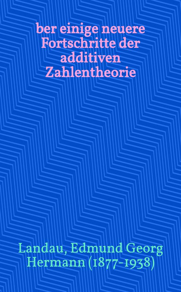 &Uuml;ber einige neuere Fortschritte der additiven Zahlentheorie