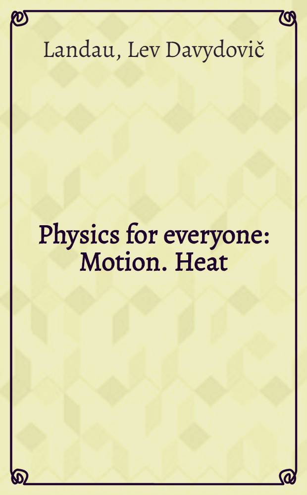 Physics for everyone : Motion. Heat