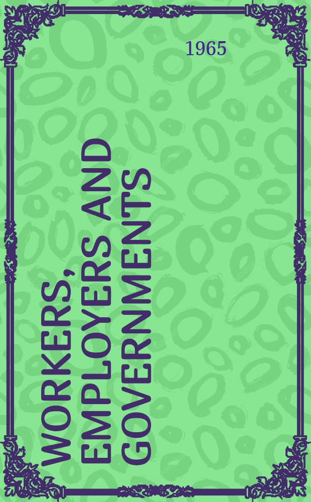 Workers, employers and governments : A comparative study of delegations and groups at the International Labour Conference 1919-1964 : Akad. avhandling