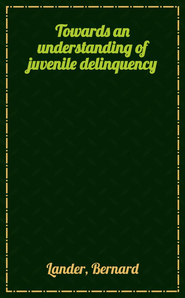 Towards an understanding of juvenile delinquency : A study of 8,464 cases of juvenile delinquency in Baltimore : Submitted in partial fulfillment of the requirements for the degree of Dr. of philosophy in the faculty of political science, Columbia univ