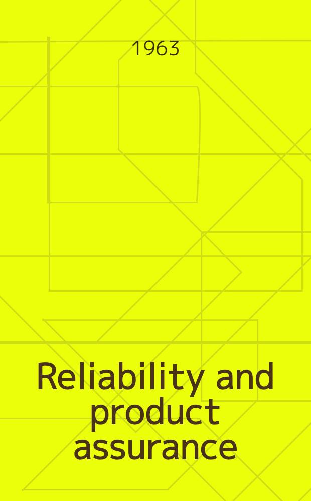 Reliability and product assurance : A manual for engineering and management