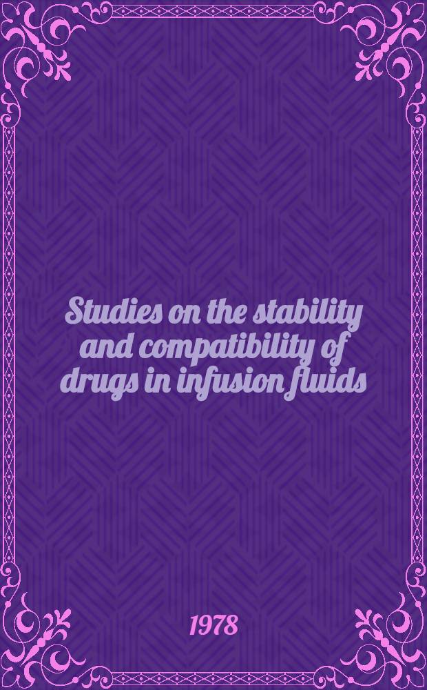 Studies on the stability and compatibility of drugs in infusion fluids : Diss.
