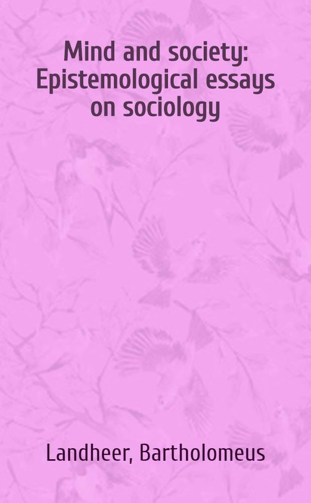 Mind and society : Epistemological essays on sociology