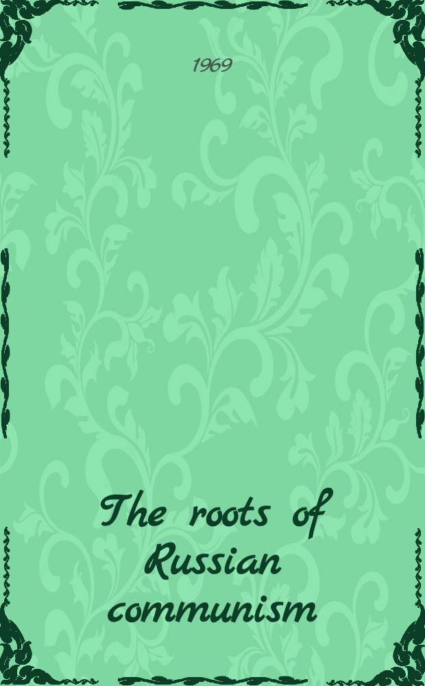 The roots of Russian communism; A social and historical study of Russian social-democracy 1898-1907 / David Lane