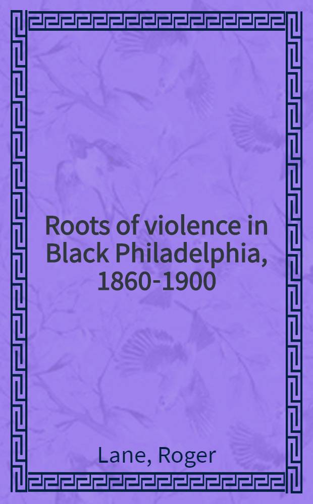 Roots of violence in Black Philadelphia, 1860-1900