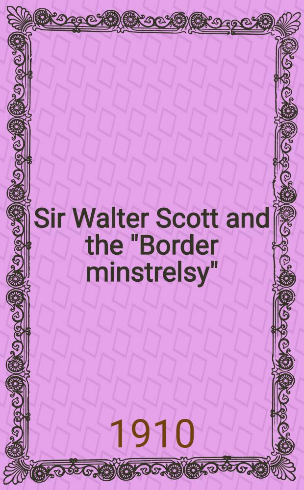 Sir Walter Scott and the "Border minstrelsy"