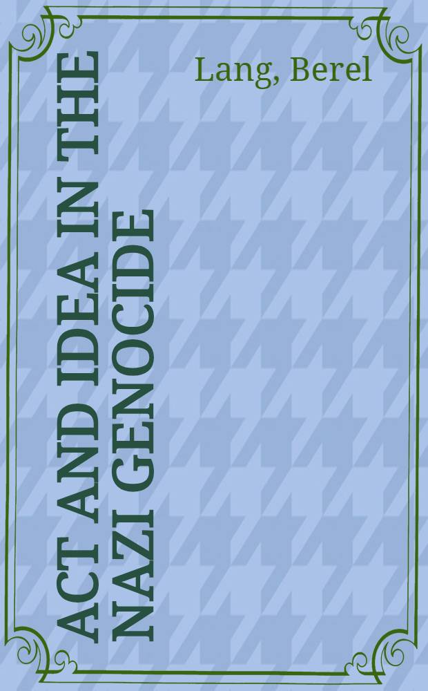 Act and idea in the Nazi genocide