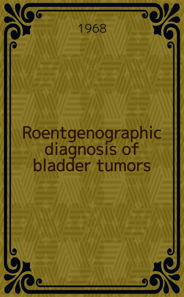 Roentgenographic diagnosis of bladder tumors