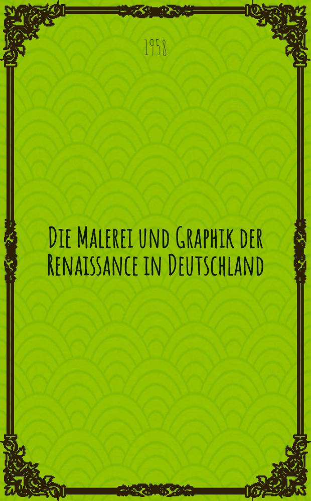 Die Malerei und Graphik der Renaissance in Deutschland : Eine Einführung