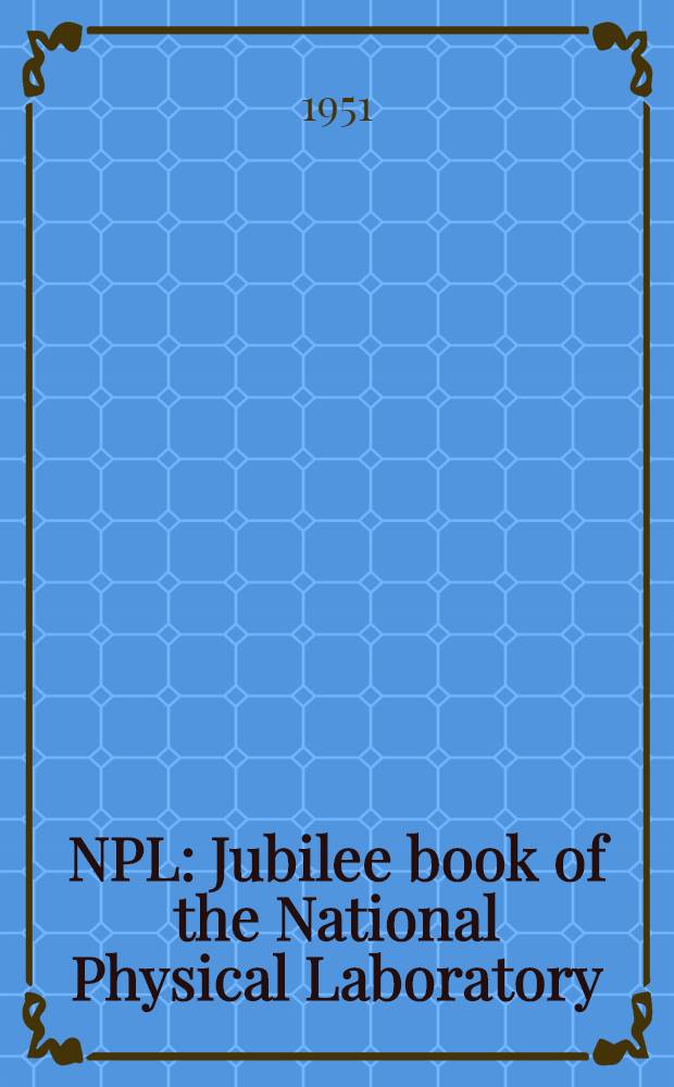 NPL : Jubilee book of the National Physical Laboratory