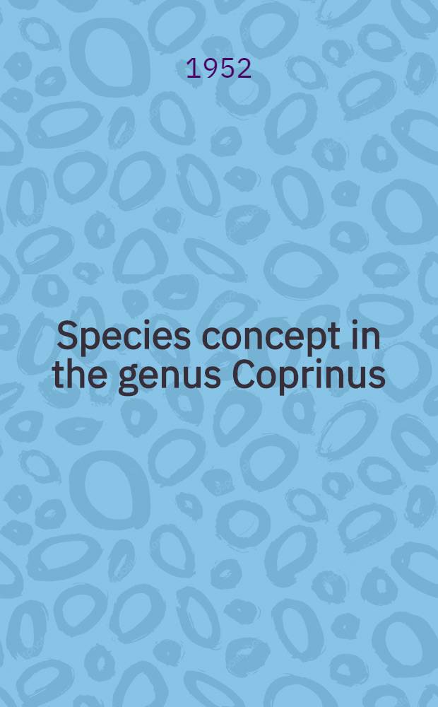 Species concept in the genus Coprinus; A study on the significance of intersterility / By Morten Lange