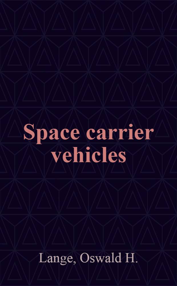 Space carrier vehicles : Design, development, and testing of launching rockets