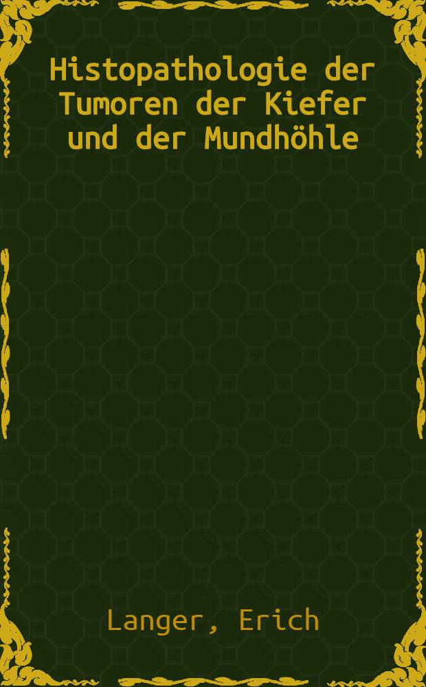 Histopathologie der Tumoren der Kiefer und der Mundhöhle