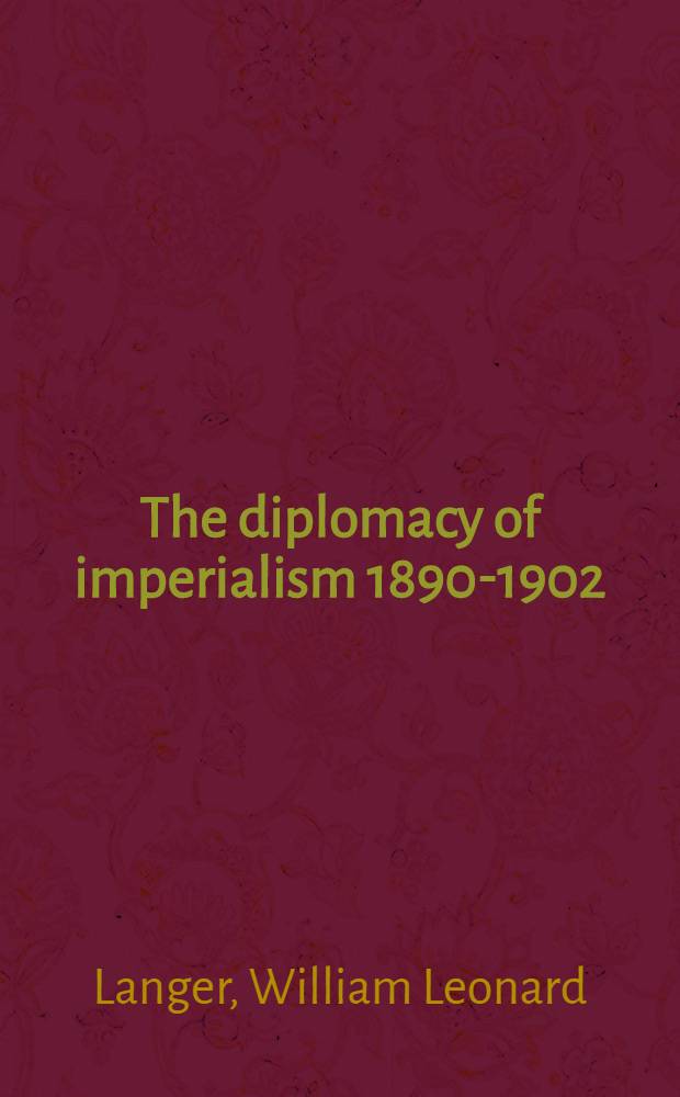 The diplomacy of imperialism 1890-1902 : Vol. 1-2