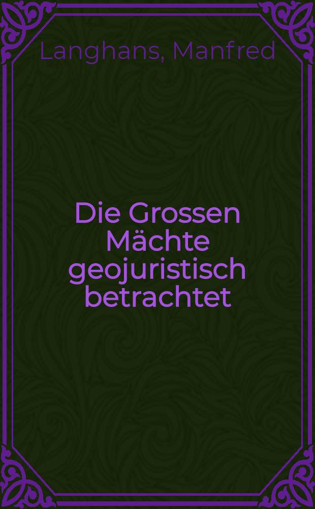 Die Grossen Mächte geojuristisch betrachtet