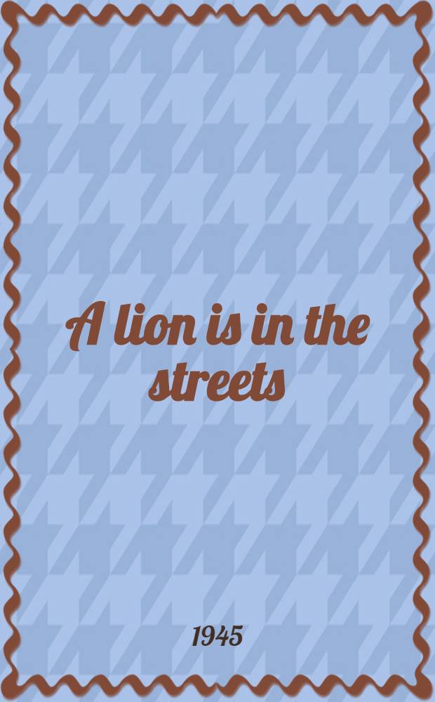 A lion is in the streets : A novel