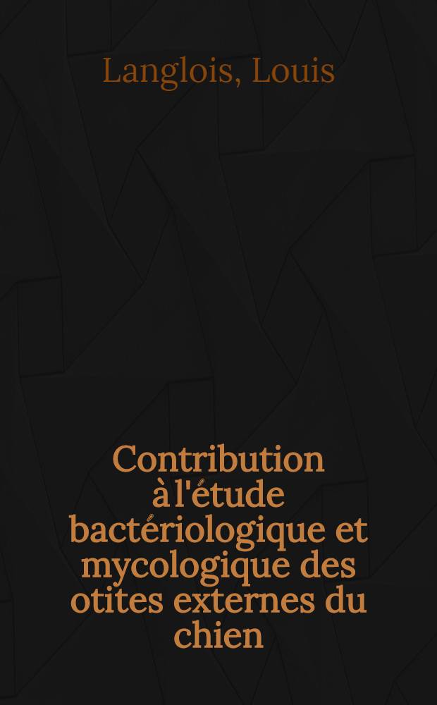 Contribution à l'étude bactériologique et mycologique des otites externes du chien : Sensibilité des germes aux antibiotiques : Thèse ..