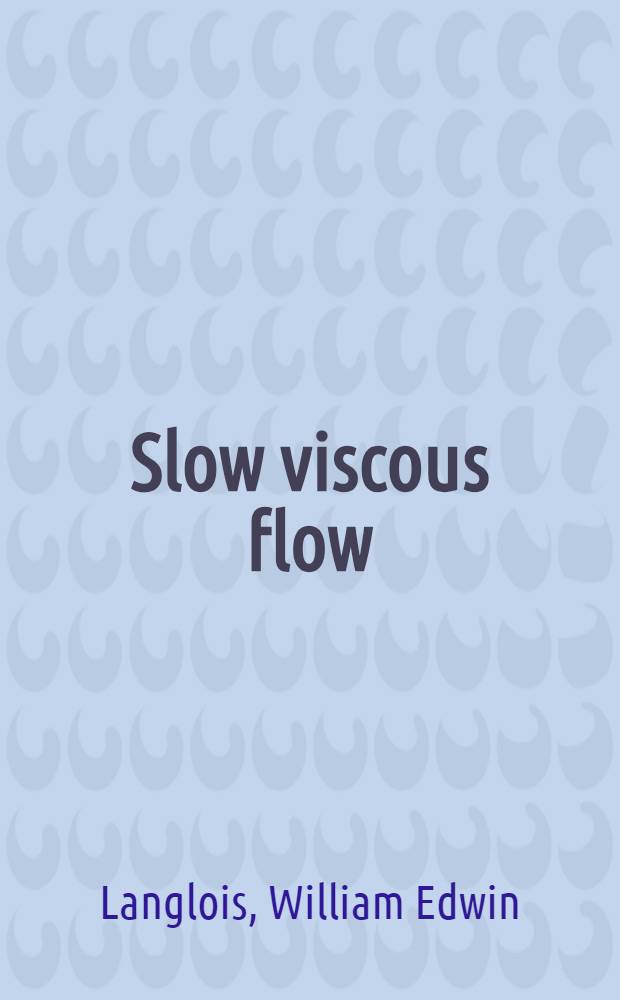 Slow viscous flow