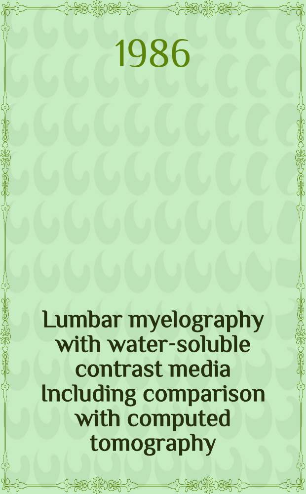 Lumbar myelography with water-soluble contrast media Including comparison with computed tomography : Textbook a. Atlas