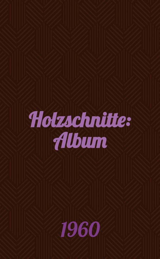 Holzschnitte : Album