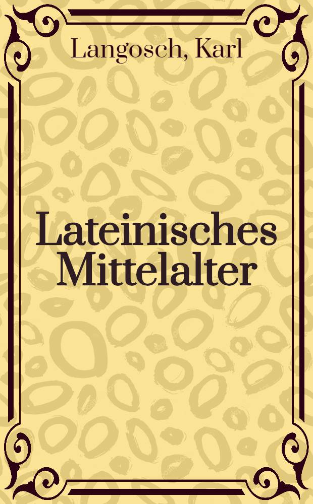 Lateinisches Mittelalter : Einleitung in Sprache und Literatur