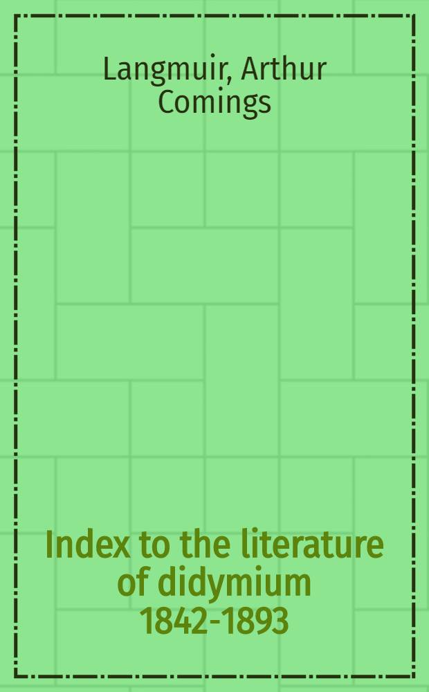 Index to the literature of didymium 1842-1893