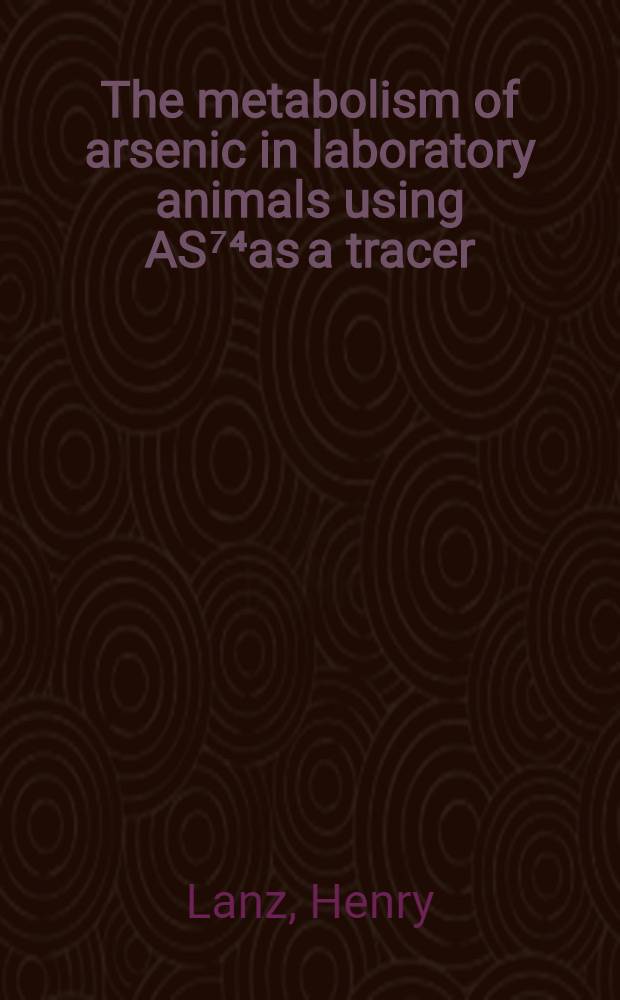 The metabolism of arsenic in laboratory animals using AS⁷⁴as a tracer