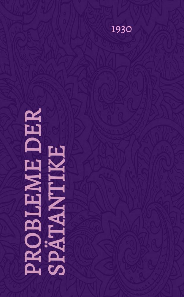 Probleme der Spätantike : Vorträge auf dem 17. Deutschen Historikertag gehalten
