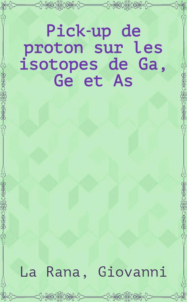 Pick-up de proton sur les isotopes de Ga, Ge et As : Thèse