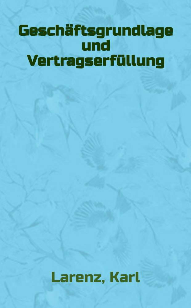 Geschäftsgrundlage und Vertragserfüllung : Die Bedeutung "veränderter Umstände" im Zivilrecht