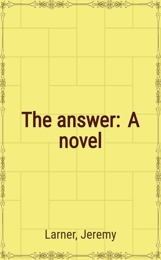 The answer : A novel