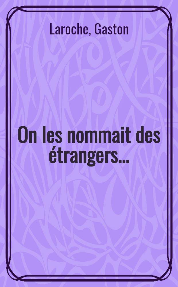 On les nommait des étrangers ... : (Les immigrés dans la résistance)