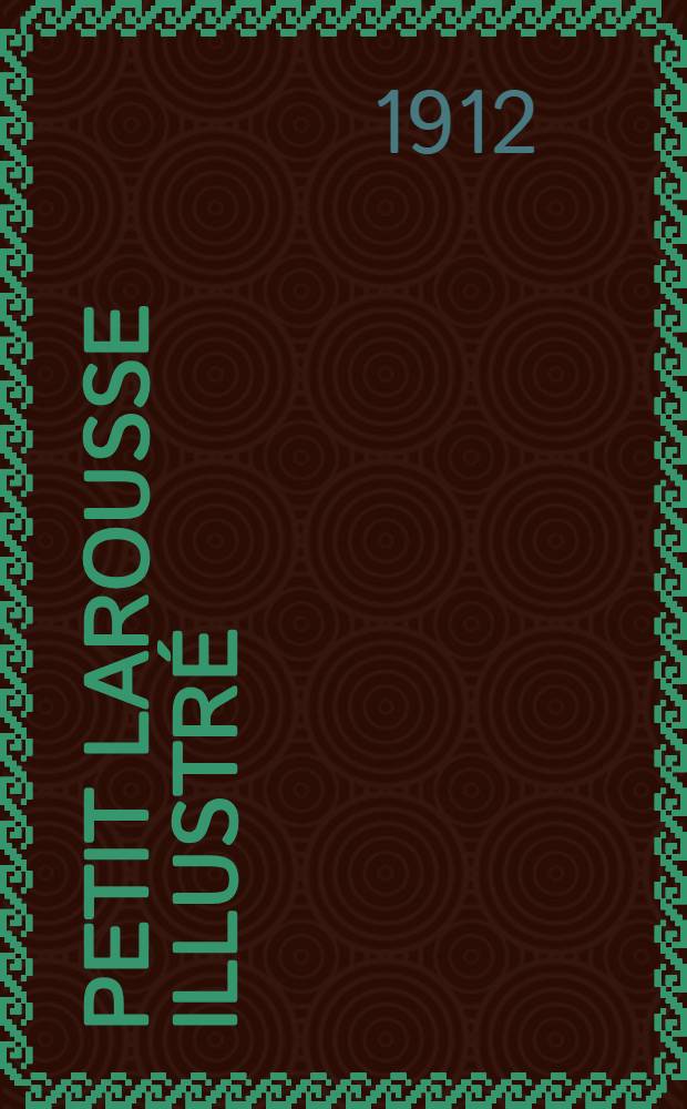 Petit Larousse illustré : Nouveau dictionnaire encyclopédique