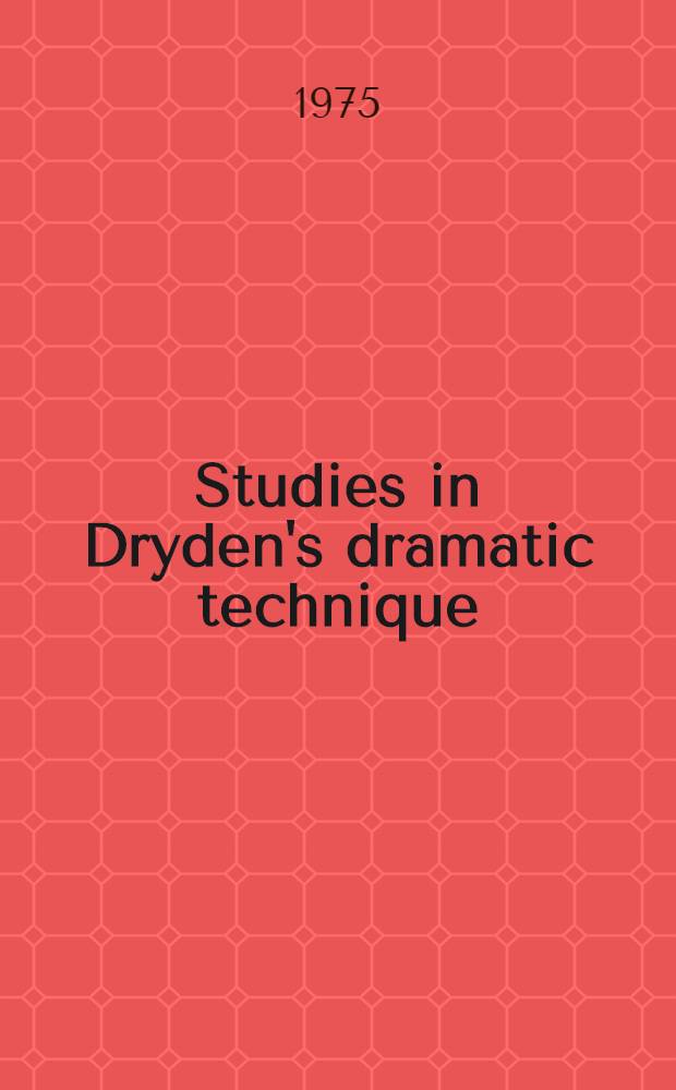 Studies in Dryden's dramatic technique : the use of scenes depicting persuasion and accusation