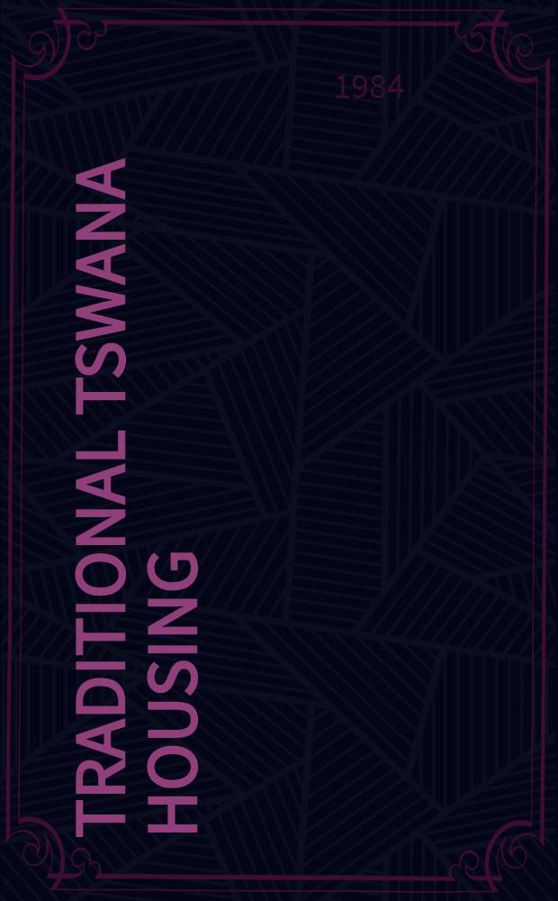 Traditional Tswana housing : A study in four villages in eastern Botswana