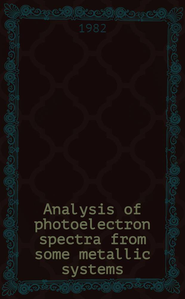 Analysis of photoelectron spectra from some metallic systems : Akad. avh