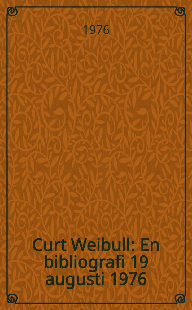 Curt Weibull : En bibliografi 19 augusti 1976