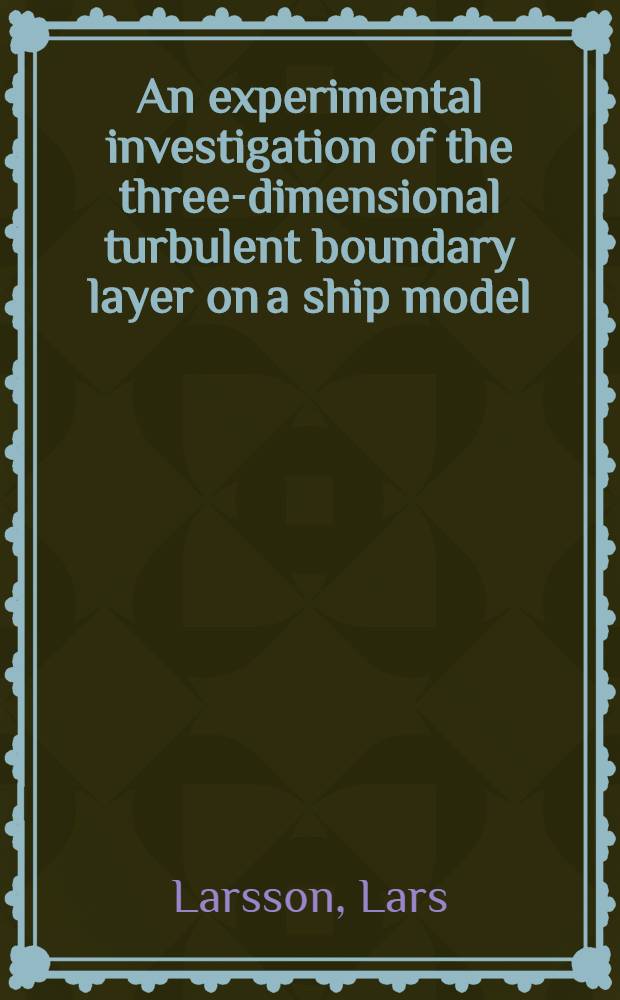 An experimental investigation of the three-dimensional turbulent boundary layer on a ship model : Paper presented at the Eleventh Symposium on naval hydrodynamics, London, 28 March - 2 April 1976