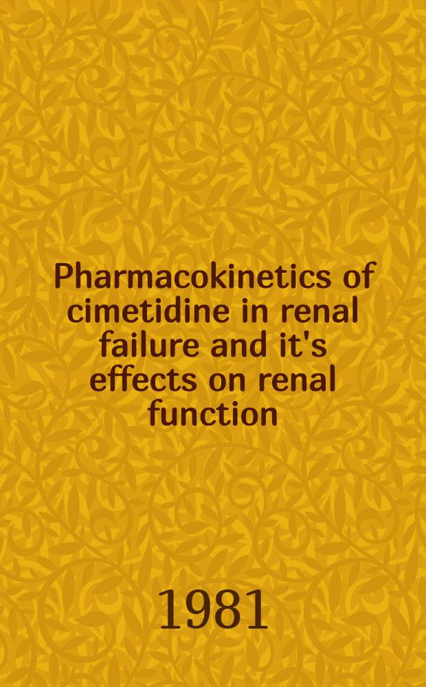 Pharmacokinetics of cimetidine in renal failure and it's effects on renal function : Akad. avh