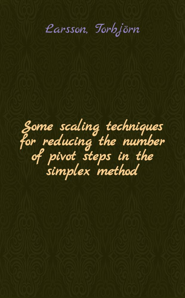 Some scaling techniques for reducing the number of pivot steps in the simplex method : Akad. avh