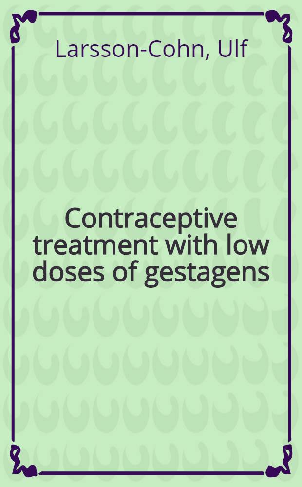 Contraceptive treatment with low doses of gestagens : Clinical experience with daily oral administration of 0.5 mg of Norethindrone