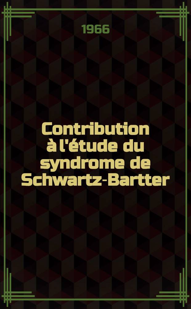 Contribution à l'étude du syndrome de Schwartz-Bartter : Sécrétion inappropriée d'hormone anti-diurétique (A.D.H.) dans les cancers bronchiques à petites cellules : À propos de trois observations personnelles dont une avec dosage de l'activité anti-diurétique : Thèse ..