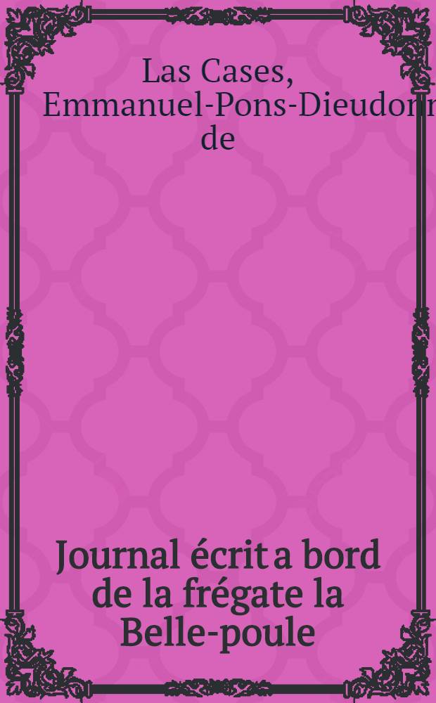 Journal &eacute;crit a bord de la fr&eacute;gate la Belle-poule