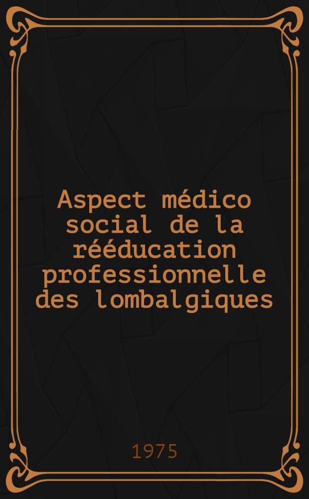 Aspect médico social de la rééducation professionnelle des lombalgiques : À propos de 100 cas : Thèse