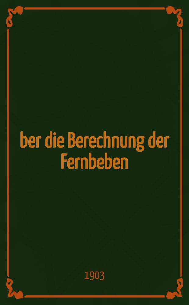 &Uuml;ber die Berechnung der Fernbeben