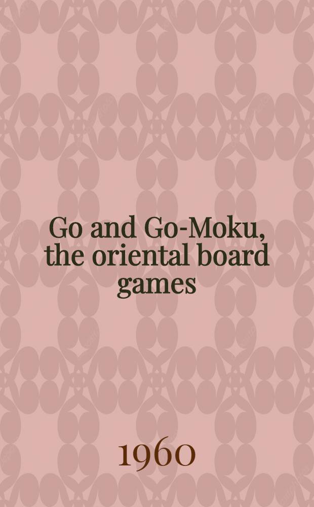 Go and Go-Moku, the oriental board games
