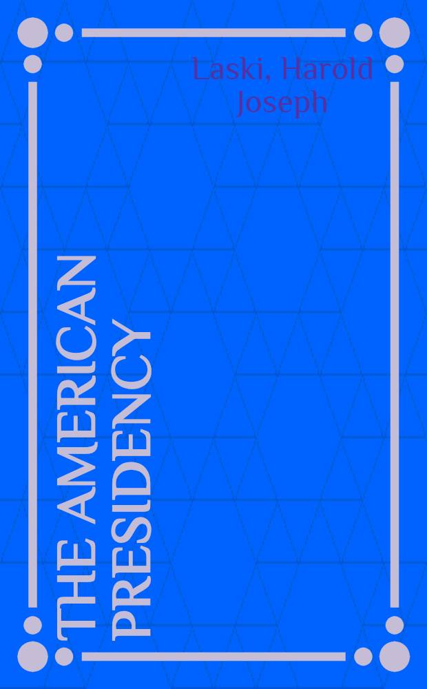 The american presidency : an interpretation