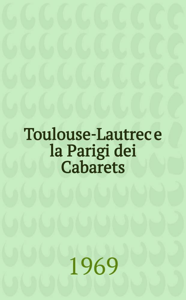 Toulouse-Lautrec e la Parigi dei Cabarets : Album