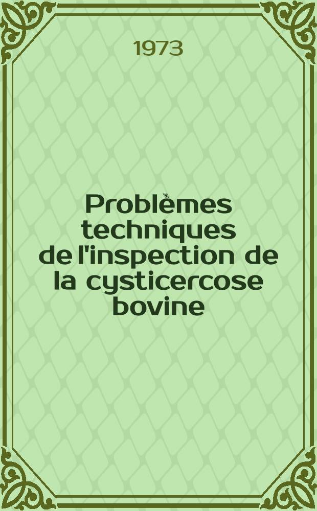Probl&egrave;mes techniques de l'inspection de la cysticercose bovine : Th&egrave;se ..